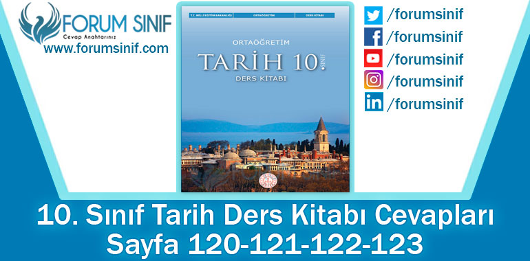 10. Sınıf Tarih Ders Kitabı 120-121-122-123. Sayfa Cevapları MEB Yayınları