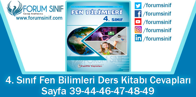 4. Sınıf Fen Bilimleri Ders Kitabı Sayfa 39-44-46-47-48-49 Cevapları Pasifik Yayıncılık