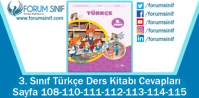 3. Sınıf Türkçe Ders Kitabı 108-110-111-112-113-114-115. Sayfa Cevapları İlke Yayıncılık