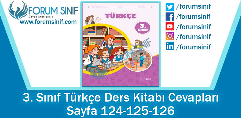 3. Sınıf Türkçe Ders Kitabı 124-125-126. Sayfa Cevapları İlke Yayıncılık