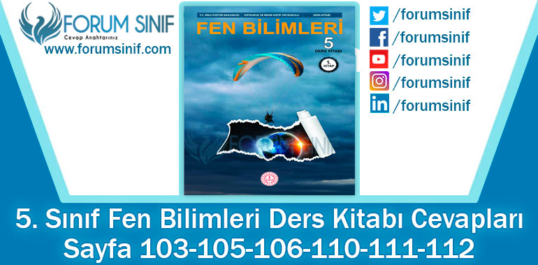 5. Sınıf Fen Bilimleri Ders Kitabı Sayfa 103-105-106-110-111-112. Cevapları MEB Yayınları