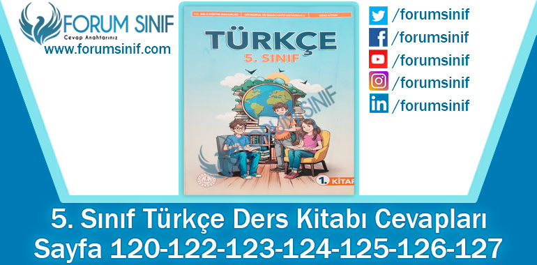 5. Sınıf Türkçe Ders Kitabı 120-122-123-124-125-126-127. Sayfa Cevapları MEB Yayınları