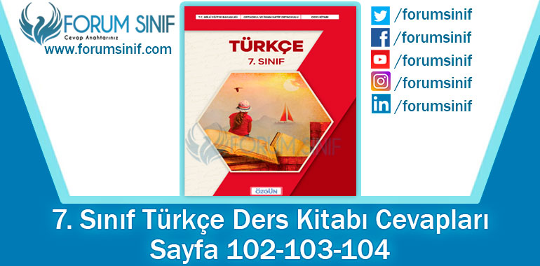 7. Sınıf Türkçe Ders Kitabı Sayfa 102-103-104. Cevapları Özgün Yayıncılık