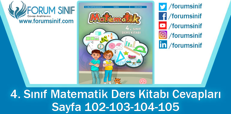 4. Sınıf Matematik Ders Kitabı 102-103-104-105. Sayfa Cevapları MEB Yayınları